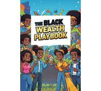 The Black Wealth Playbook: A Practical Guide to Money, Credit & Ownership.