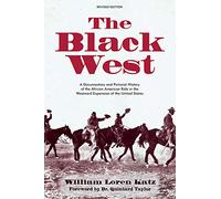 The Black West: A Documentary and Pictorial History of the African American Role in the Westward Expansion of the United States