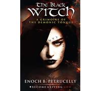 The Black Witch: A Grimoire of the Demonic Tongue