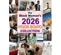 The Black Woman’s 2026 Vision Board Collection: Cutouts & Affirmations To Elevate Your Confidence, Wellness, Goals & Vision
