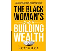 THE BLACK WOMAN’S GUIDE TO BUILDING WEALTH
