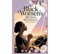 The Black Women’s 365 Days Devotional: Daily Christian Reflections and Prayers for Spiritual Growth, Emotional Healing, and God Centered Living.