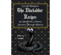 The Blackadder Recipes: An Unofficial Culinary Journey Through History (British Comedy Recipes)