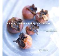 The Blackberry Farm Cookbook: Four Seasons of Great Food and the Good Life