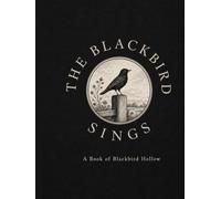 The Blackbird Sings: A Book of Blackbird Hollow