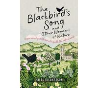 The Blackbird's Song & Other Wonders of Nature : A year-round guide to connecting with the natural world