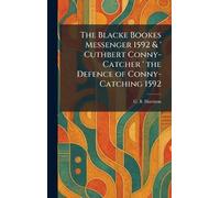 The Blacke Bookes Messenger 1592 & ' Cuthbert Conny-Catcher ' the Defence of Conny-Catching 1592