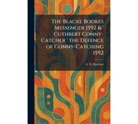 The Blacke Bookes Messenger 1592 & ' Cuthbert Conny-Catcher ' the Defence of Conny-Catching 1592