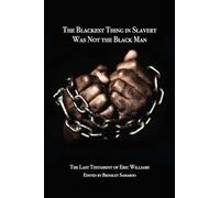 The Blackest Thing in Slavery Was Not the Black Man: The Last Testament of Eric Williams