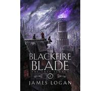 The Blackfire Blade: a thrilling epic fantasy perfect for fans of Scott Lynch and James Islington (Book 2 of the Last Legacy)