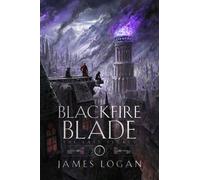 The Blackfire Blade : The Last Legacy Book 2
