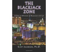 The Blackjack Zone: Lessons In Winning At Blackjack And Life