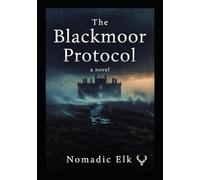 The Blackmoor Protocol: A Novel of Grief, Memory, and Control