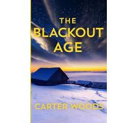 The Blackout Age: An EMP Post Apocalypse Prepper Survival Thriller: 122 (EMP Survival in a Powerless World)