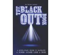 The Blackout Book: A Quick Start Guide to Handling a Power Outage Like a Boss