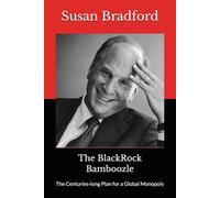 The BlackRock Bamboozle: The Centuries-long Plan for a Global Monopoly