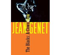 The Blacks: a Clown Show: And Other Joys of Sexual Intimacy (Genet, Jean)