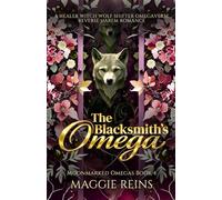 The Blacksmith’s Omega: A Healer Witch Wolf Shifter Omegaverse Reverse Harem Romance: 4 (Moonmarked Omegas)