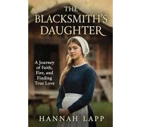 THE BLACKSMITH'S DAUGHTER: A Journey of Faith, Fire, and Finding True Love