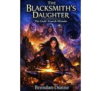 The Blacksmith's Daughter: The Gods' Fourth Mistake (The Gods' Mistakes)