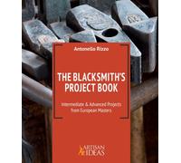 The Blacksmith's Project Book : Intermediate and Advanced Projects from European Masters