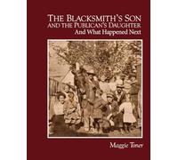 The Blacksmith's Son and the Publican's Daughter: And What Happened Next