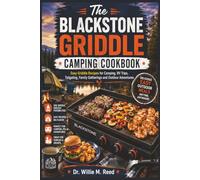 The Blackstone Griddle Camping Cookbook: Easy Griddle Recipes for Camping, RV Trips, Tailgating, Family Gatherings and Outdoor Adventures