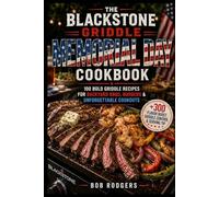 The Blackstone Griddle Memorial Day Cookbook: 100 Bold Griddle Recipes for Backyard BBQs, Burgers & Unforgettable Cookouts