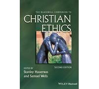 The Blackwell Companion to Christian Ethics: 60 (Wiley Blackwell Companions to Religion)