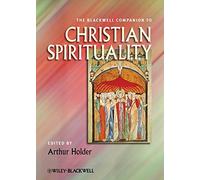[(The Blackwell Companion to Christian Spirituality)] [Edited by Arthur Holder] published on (December, 2010)