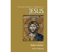 The Blackwell Companion to Jesus (Wiley Blackwell Companions to Religion)