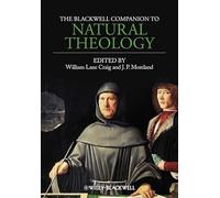 The Blackwell Companion to Natural Theology