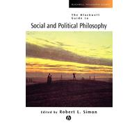 The Blackwell Guide to Social and Political Philosophy (Blackwell Philosophy Guides)