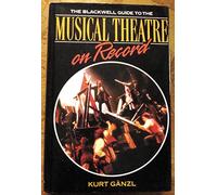 The Blackwell Guide to the Musical Theatre on Record