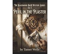 The Blackwood B&B Mysteries: VOL9: Peril in the Plaster. (Blackwood B&B Mysteries Series: A Small Town Fixer-Upper Cozy Mystery Series)