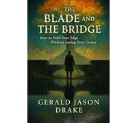The Blade and the Bridge: How to Hold Your Edge Without Lossing Your Center (The Grass and The Grid)