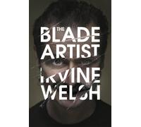 The Blade Artist by Irvine Welsh (2016-06-28)