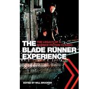 The Blade Runner Experience- The Legacy of A Science Fiction Classic