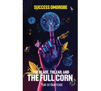 The Blade, the Ear, and the Full Corn : Feat of Gratitude