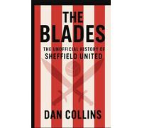 The Blades: The Unofficial History of Sheffield United