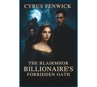 THE BLAIRMHOR BILLIONAIRE’S FORBIDDEN OATH: Princess Trapped by Power A Billionaire Drawn by Revenge
