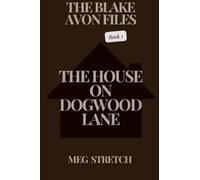 The Blake Avon Files: The House On Dogwood Lane: 1