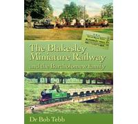 The Blakesley Miniature Railway: And the Bartholomew Family (Railway Heritage)