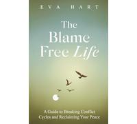 The Blame Free Life: A Guide to Breaking Conflict Cycles and Reclaiming Your Peace.