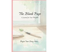 The Blank Page: A Journal For Your Thoughts | Begin Your Story Here