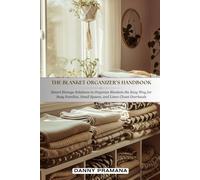The Blanket Organizer’s Handbook: Smart Storage Solutions to Organize Blankets the Easy Way for Busy Families, Small Spaces, and Linen Closet Overhauls
