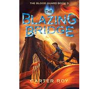 The Blazing Bridge (Blood Guard, 3)