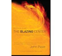 The Blazing Centre (Study Guide): The Soul-Satisfying Supremacy of God in All Things