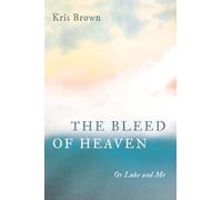 The Bleed of Heaven: Or Luke and Me