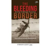 The Bleeding Border:: Stories of Bengal Partition